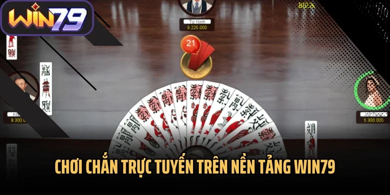 Chơi chắn trực tuyến trên nền tảng Win79