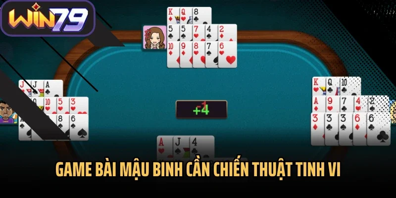 Game bài mậu binh cần chiến thuật tinh vi