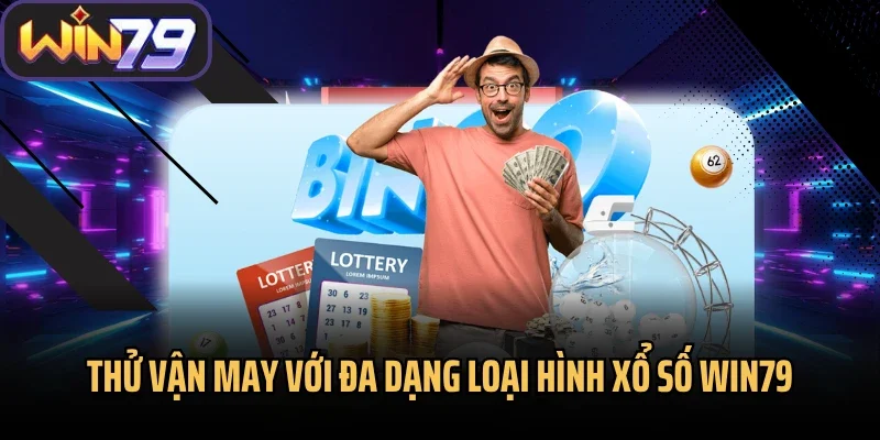 Thử vận may với đa dạng loại hình xổ số Win79