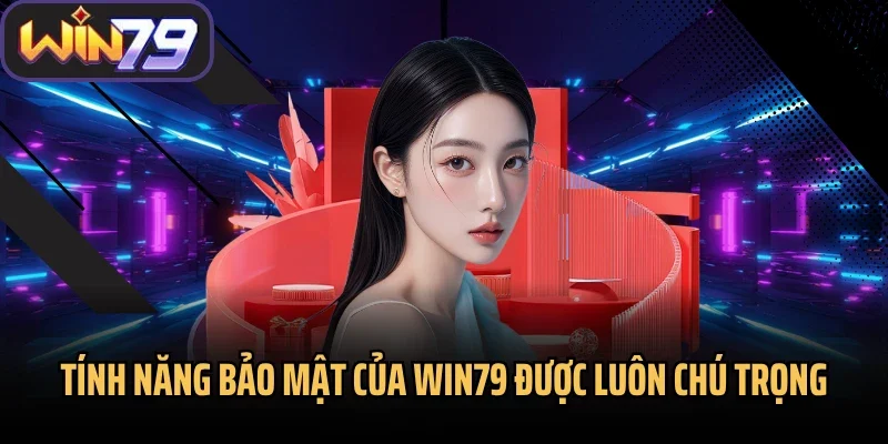 Tính năng bảo mật của Win79 được luôn chú trọng