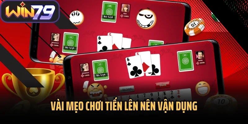 Vài mẹo chơi tiến lên nên vận dụng